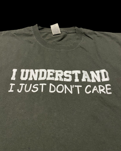 I UNDERSTAND I JUST DONT CARE